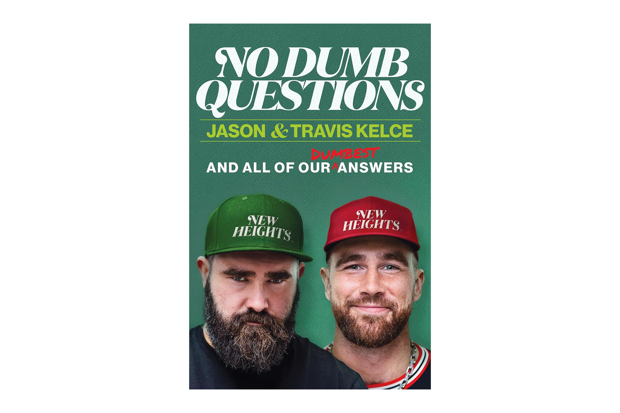 Cover for "No Dumb Questions" by Jason & Travis Kelce, featuring the two men in green and red "New Heights" hats.