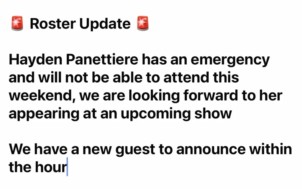 A text-based roster update stating Hayden Panettiere has canceled her appearance due to an emergency and a new guest will be announced within the hour.