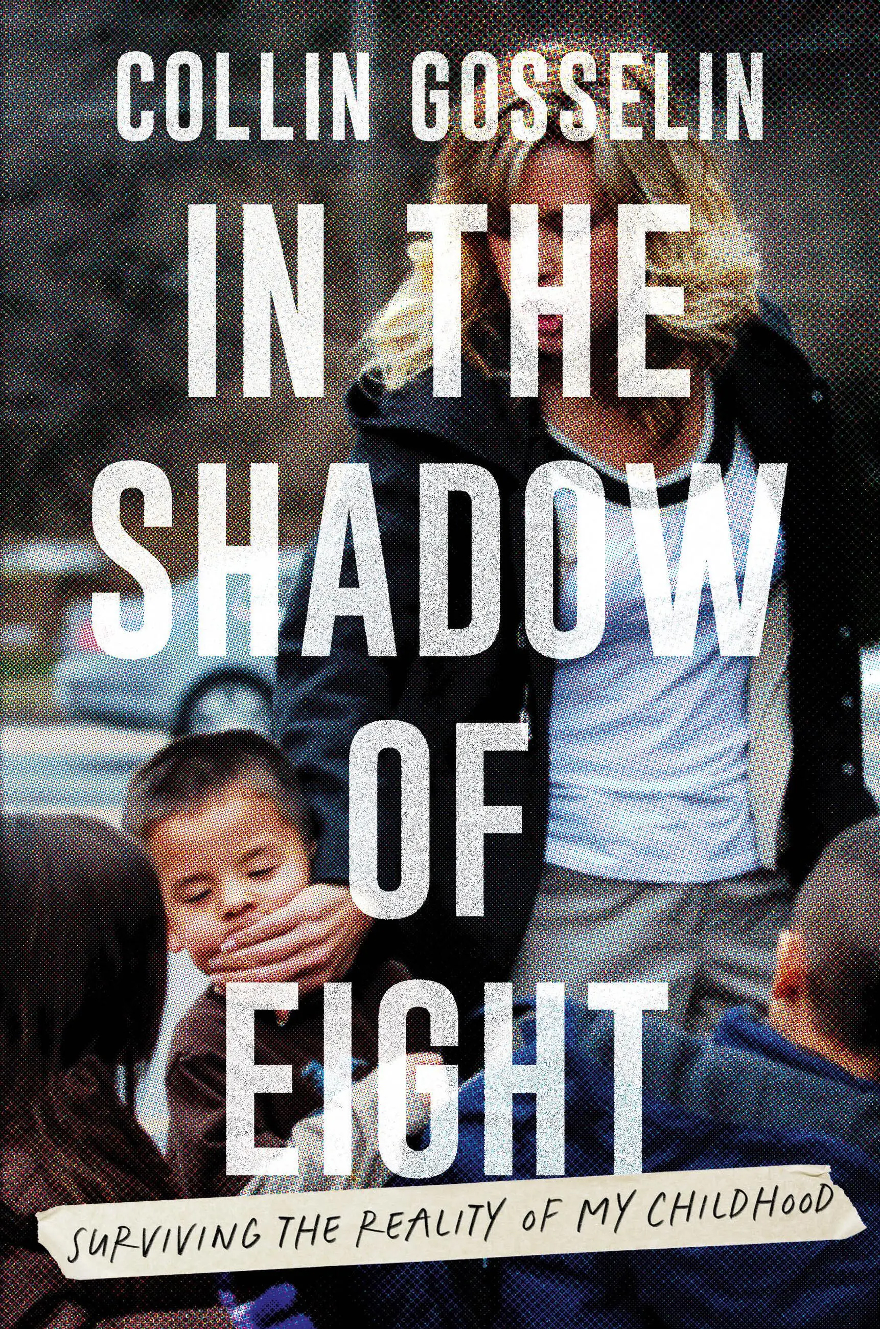 Book cover for "In the Shadow of Eight" by Collin Gosselin, featuring a woman holding a child with a hand over his mouth.
